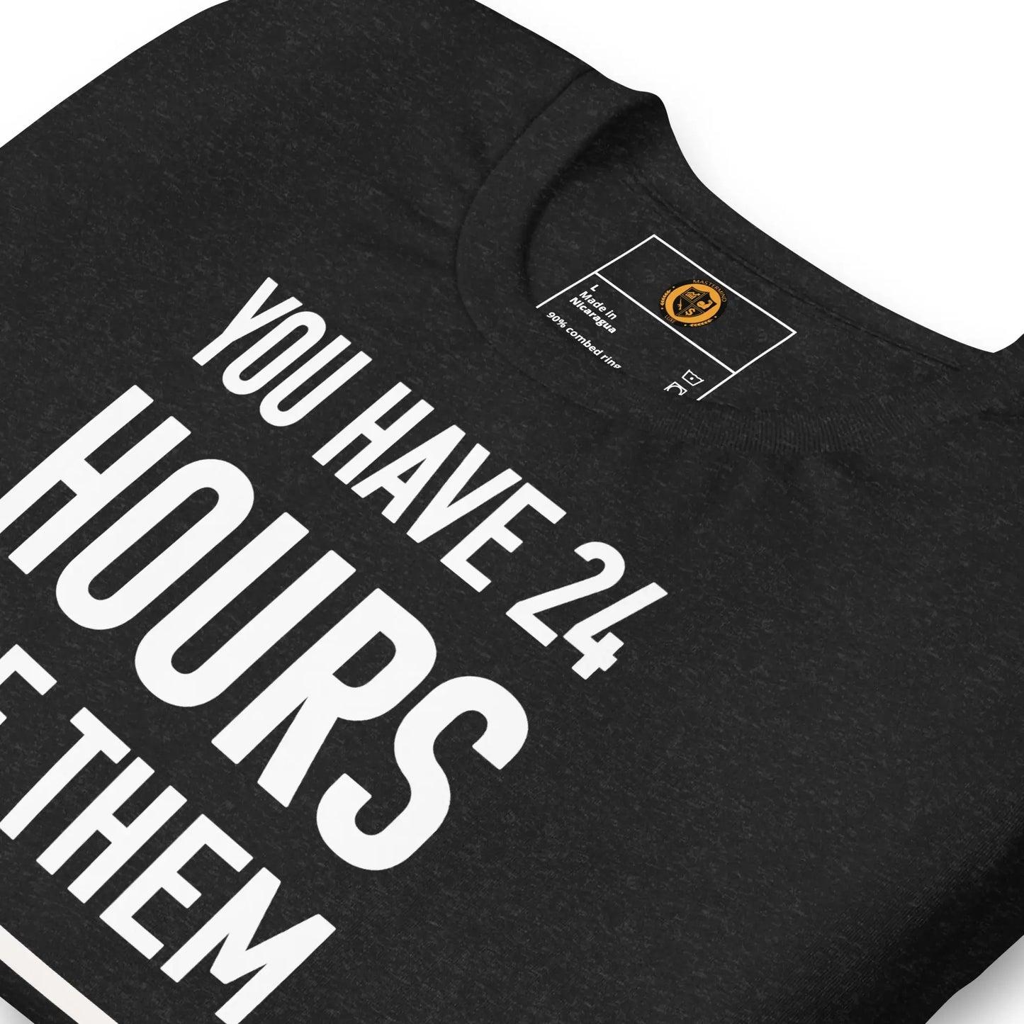 motivational-quote-t-shirt-you-have-24-hours-folded