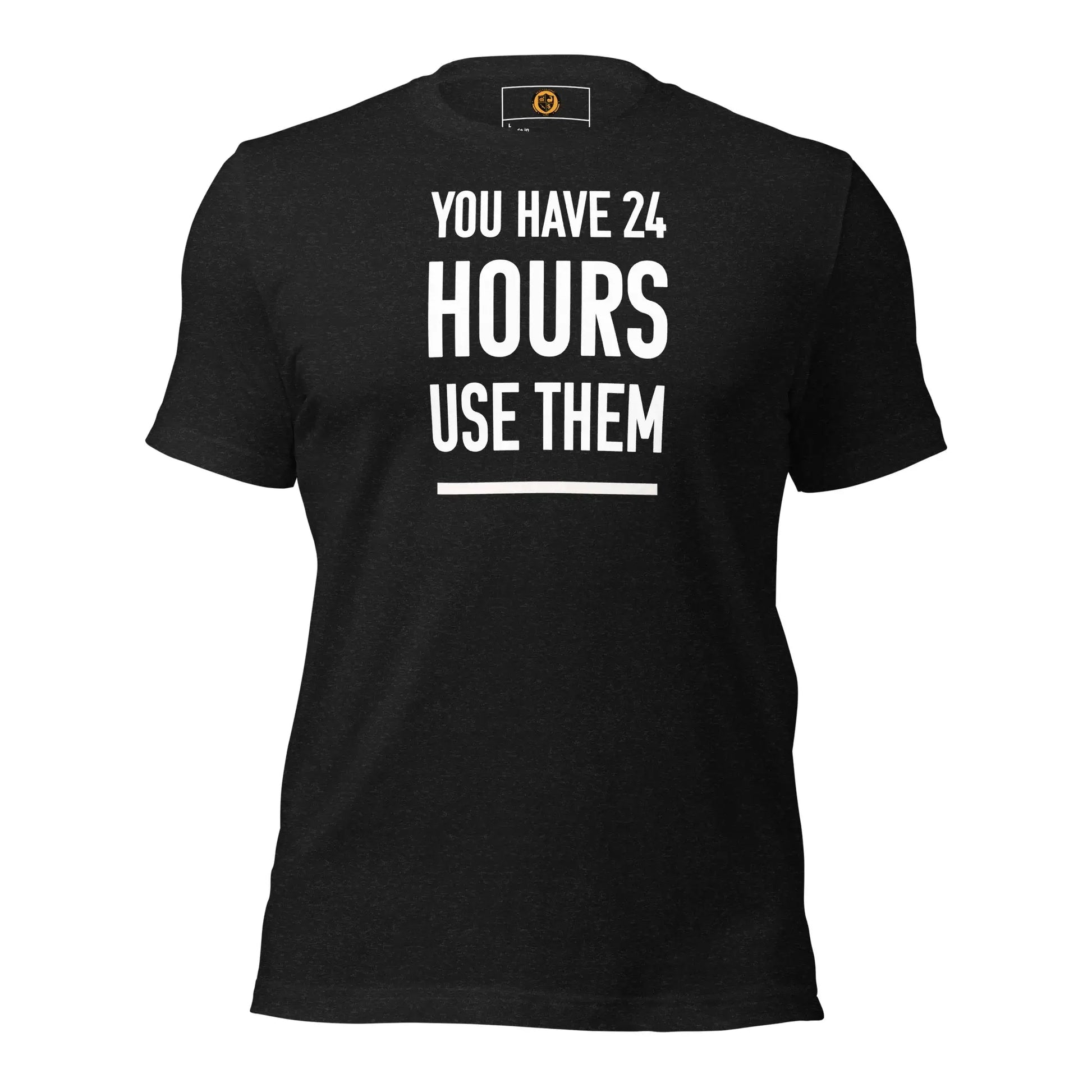 motivational-quote-t-shirt-you-have-24-hours-front